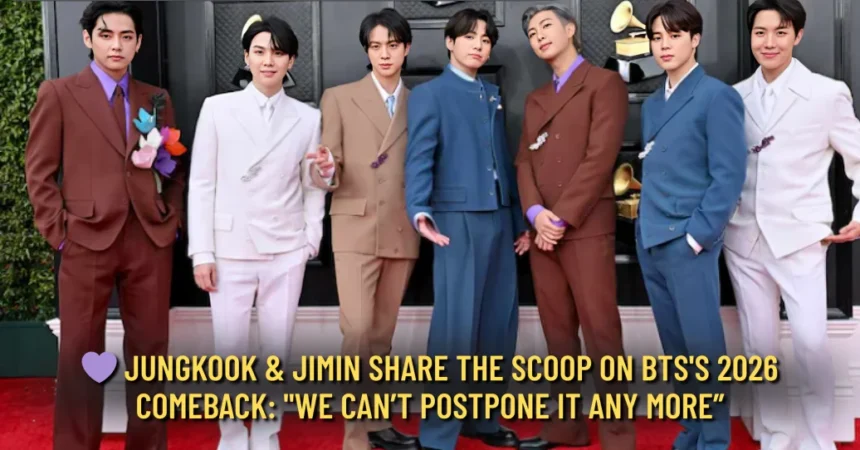 Jungkook & Jimin Spill the Tea on BTS's 2026 Comeback We Can’t Delay It Any Longer