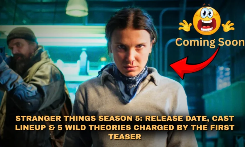 Stranger Things Season 5 Release Date, Cast Lineup & 5 Wild Theories Charged by the First Teaser